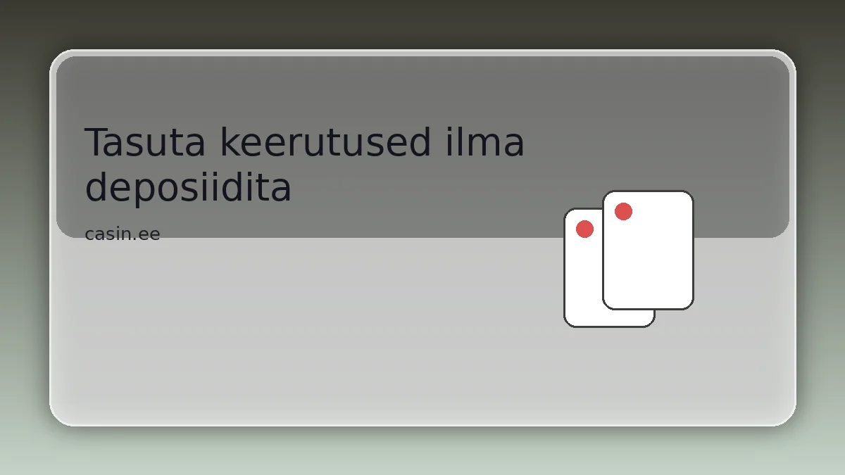 Tasuta keerutused ilma deposiidita